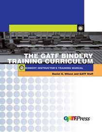 Gatf Bindery Instructorªs Training Manual (Gatf Training Curriculums) (Gatf Training Curriculums)