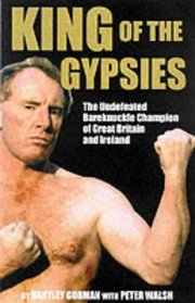 King of the Gypsies: Memoirs Ofthe Undefeated Bareknuckle Champion of Great Britain and Ireland