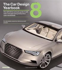 The Car Design Yearbook 8: The Definitive Annual Guide to All New Concept and Production Cars Worldwide