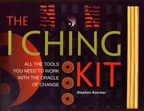 The I Ching Kit: All the Tools You Need to Work With the Oracle of Change