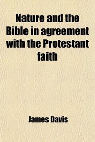 Nature and the Bible in Agreement With the Protestant Faith