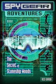 The Secret of Stoneship Woods (Spy Gear Adventures, Bk 1)