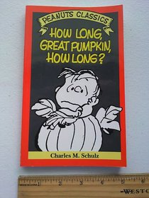 How Long, Great Pumpkin, How Long: Cartoons from Win a Few, Lose a Few, Charlie Brown (Peanuts Classics)