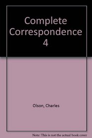 Charles Olson and Robert Creeley: The Complete Correspondence Volume 4