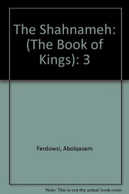 The Shahnameh: The Book of Kings, Vol. 3