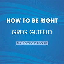 How to Be Right: The Art of Being Persuasively Correct
