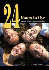 24 Hours to Live: Finding Meaning by Examining Life