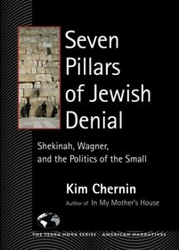 Seven Pillars of Jewish Denial: Shekinah, Wagner, and the Politics of the Small (Terra Nova Series)