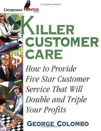 Killer Customer Care (Entrepreneur Mentor Series)