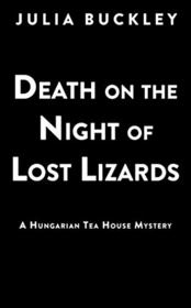 Death on the Night of Lost Lizards (A HUNGARIAN TEA HOUSE MYSTERY)