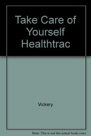 Take Care of Yourself - The Healthtrac Guide to Medical Care (Paperback-1993)