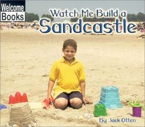 Watch Me Build a Sandcastle (Welcome Books)