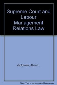 The Supreme Court and labor-management relations law