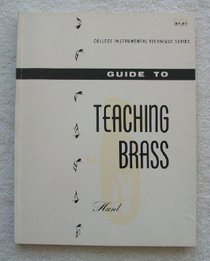 Guide to Teaching Brass (College Instrumental Technique Series)