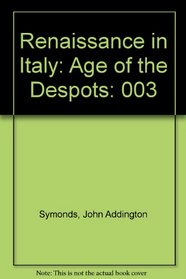 Renaissance in Italy: Age of the Despots