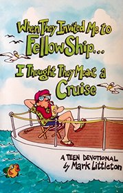 When They Invited Me to Fellowship I Thought They Meant a Cruise