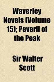 Waverley Novels (Volume 15); Peveril of the Peak