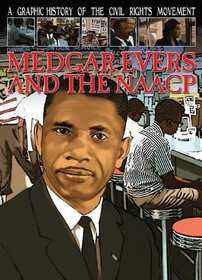 Medgar Evers and the NAACP (A Graphic History of the Civil Rights Movement)