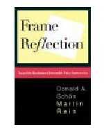 Frame Reflection: Toward the Resolution of Intractable Policy Controversies