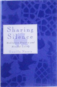 Sharing Silence : Meditation Practice and Mindful Living