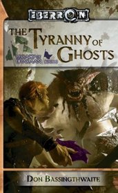 The Tyranny of Ghosts (Legacy of Dhakaan, Bk 3)