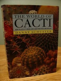The World of Cacti: How to Select from and Care for over 1000 Species