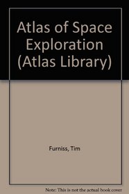 Atlas of Space Exploration (Atlas Library)