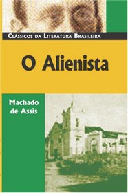 O Alienista (Classicos Da Literatura Brasileira)