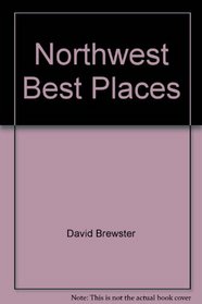 Northwest Best Places: Restaurants, Lodgings, and Tourism in Washington, Oregon, and British Columbia (Best Places Northwest)