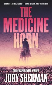 The Medicine Horn: A Mountain Man Tale of the American Frontier (A Buckskinners Novel)