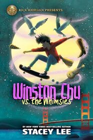 Rick Riordan Presents: Winston Chu vs. the Whimsies