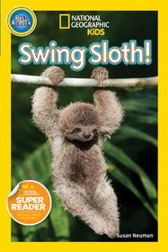 National Geographic Readers: Swing Sloth!