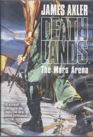 The Mars Arena (Deathlands, 38)