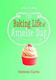 The Baking Life of Amelie Day (Middle-Grade Novels)