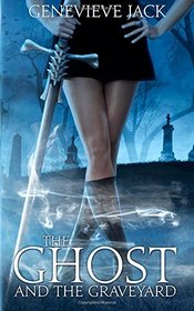 The Ghost and the Graveyard (Knight Games, Bk 1)