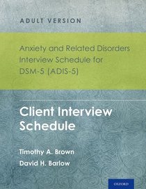 Anxiety and Related Disorders Interview Schedule for DSM-5TM (ADIS-5) - Adult Version: Client Interview Schedule 5-Copy Set (Treatments That Work)