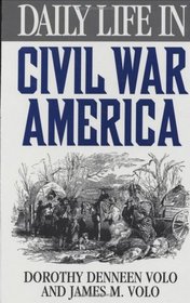 Daily Life in Civil War America (The Greenwood Press Daily Life Through History Series)