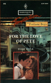 For the Love of Pete (Fortune Boys, Bk 2) (Harlequin Temptation, No 416)