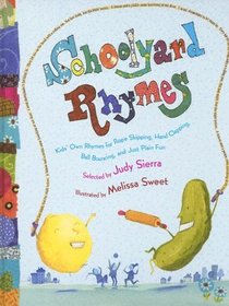 Schoolyard Rhymes: Kids' Own Rhymes for Rope-Skipping, Hand Clapping, Ball Bouncing and, Just Plain Fun