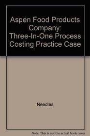 Aspen Food Products Company: Three-in-One Process Costing Practice Case
