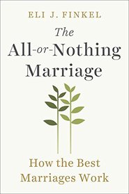 The All-or-Nothing Marriage: How the Best Marriages Work