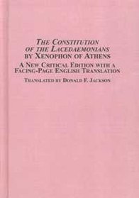 The Constitution of the Lacedaemonians by Xenophon of Athens: A New Critical Edition With a Facing Page English Translation