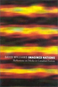 Imagined Nations: Reflections on Media in Canadian Fiction