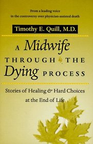 A Midwife through the Dying Process : Stories of Healing and Hard Choices at the End of Life