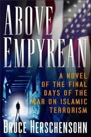 Above Empyrean: A Novel of the Final Days of the War Against Islamist Terrorism