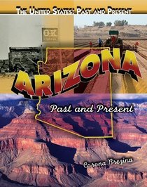 Arizona: Past and Present (The United States: Past and Present)
