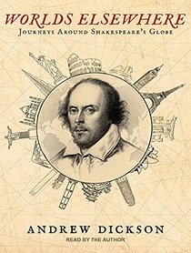Worlds Elsewhere: Journeys Around Shakespeare's Globe (Audio MP3 CD) (Unabridged)