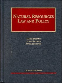 Natural Resources Law and Policy 2004 (University Casebook Series)