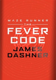The Fever Code (Maze Runner, Bk 5)