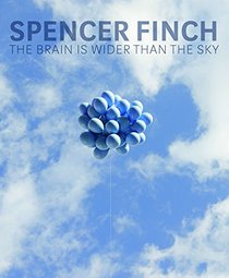 Spencer Finch: The Brain is Wider Than the Sky